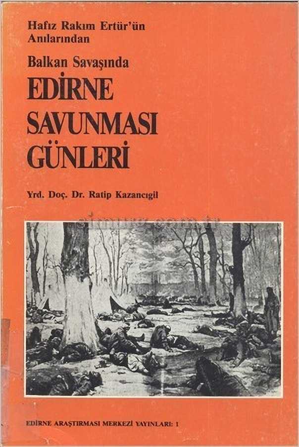 Hafız Râkım Ertür'ün Anılarında Balkan Savaşında Edirne Savunması Günleri