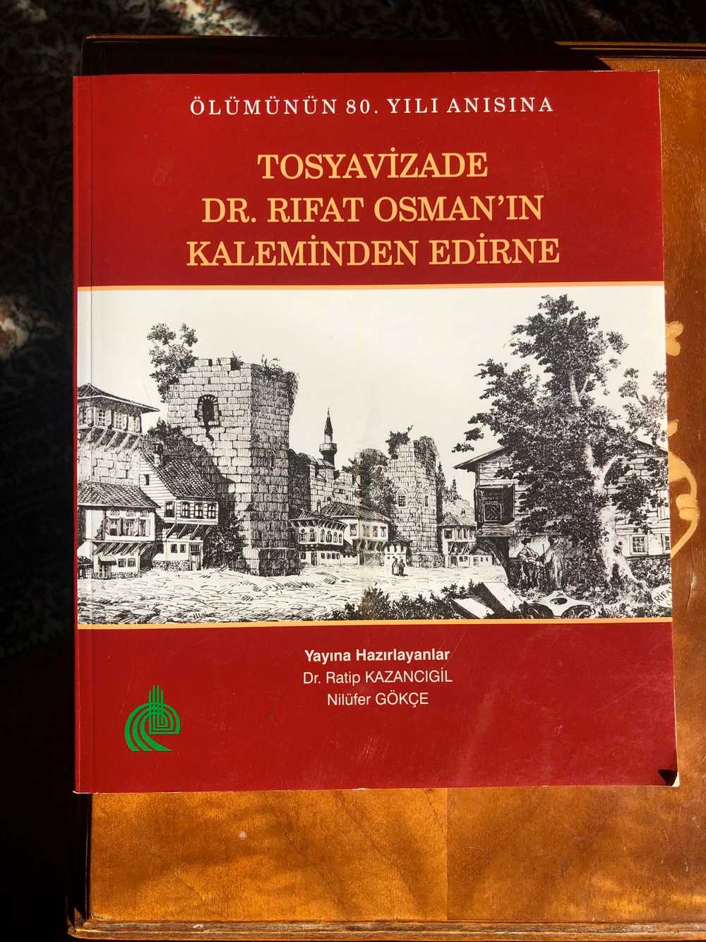 Ölümünün 80. Yılı Anısına TOSYAVİZADE DR. RIFAT OSMAN'IN KALEMİNDEN EDİRNE - Kitap